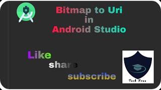 How to Convert Bitmap to Uri in Android studio|Android Application|tech free