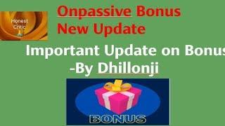 Onpassive Bonus - Important Update By Dhillonji.