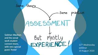 Assessment: Some theory and practice, but mostly experience (with special guest Annie) webinar 11