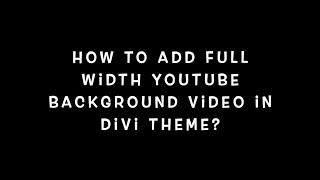 How To Add Youtube Video Background In Divi Theme?