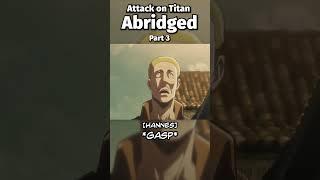 Attack on Titan Abridged - Part 3