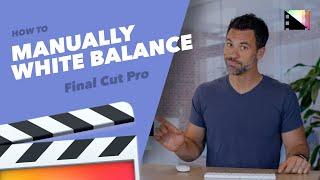 How to Manually White Balance Clips in Final Cut Pro X