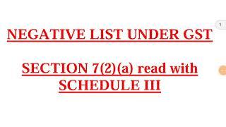 Negative List Under GST, SCHEDULE III, Very Simple And easy Explanation