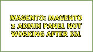 Magento: Magento 2 admin panel not working after ssl