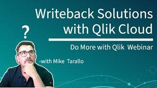 Writeback Solutions with Qlik Cloud Do More with Qlik  Webinar Episode #44