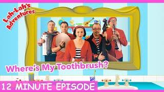 🟢Where's My Toothbrush? | Episode | Lah-Lah's Adventures