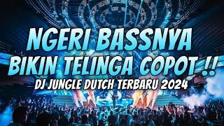 NGERI BASS NYA BIKIN TELINGA COPOT !! DJ JUNGLE DUTCH FULL BASS BETON TERBARU 2024 ANTI DROP