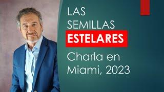 Las Semillas Estelares son los auténticos héroes.  Charla en Miami 2023