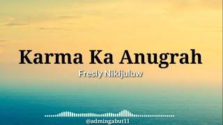 Fresly Nikijuluw - Karma Ka Anugrah (Lirik Video)