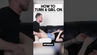How To Physically Escalate And Make A Girl Horny