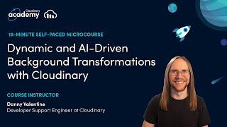 Dynamic and AI-Driven Background Transformations with Cloudinary Course Preview