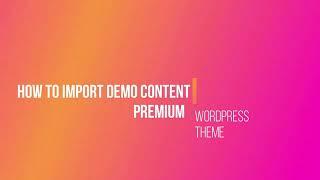 How To Import Demo Content In WordPress Theme|HowTo  Install & Import Demo ContentIn WordPress Theme