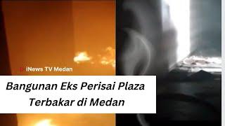 Bangunan Eks Perisai Plaza Terbakar di Medan