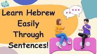 Learn Hebrew Vocabulary Easily | Learning Essential Hebrew through Sentences With Pronunciation!