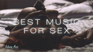 BEST Music for Sex | Chill Relax Ambient Sex Music 2023