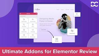 Ultimate Addons for Elementor Review 2021 | Should you really buy?