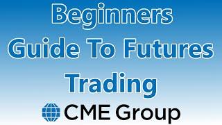 Beginners Guide to Futures Trading (CME Markets)