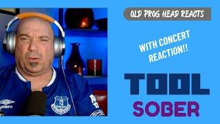 TOOL - SOBER (REACTION) WITH CONCERT REVIEW!! OLD PROG HEAD REACTS TO MODERN PROG.