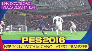 PES 2016 NEXT SEASON PATCH 2021 | LATEST TRANSFER JULY 2021 | OPTION FILE | NSP 2021 | INSTALL