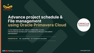 Webinar -27 Advanced Project Schedule and File Management with Oracle Primavera Cloud