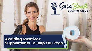 Avoiding Laxatives: Supplements To Help You Poop
