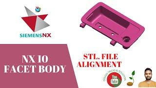 How to Alignment Stl File in Siemens NX 10 | Facet Body Alignment in NX 10