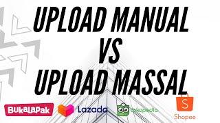 Lebih Baik Upload Produk Manual atau Massal di Marketplace
