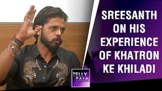 Sreesanth on his experience of Khatron Ke Khiladi | Exclusive