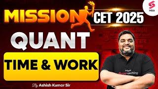 Mission MAH MBA CET 2025 | MAH MBA CET Quant | Master Time & Work | Ashish Kumar Sir