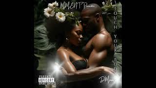 MMENT PRESENTS DMinor "Touch Your Body" Prod. By ilovephillyphill PROMOTIONAL USE ONLY!