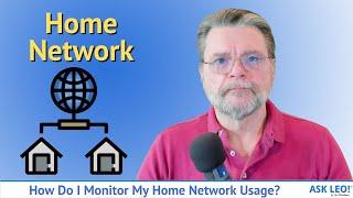How Do I Monitor My Home Network Usage?