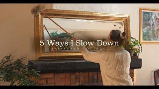 5 Ways I Slow Down