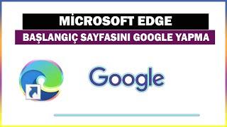 Microsoft Edge Arama Motorunu Google Yapma | Başlangıç sayfasını değiştirme