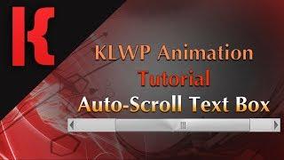 KLWP Animation Tutorial - Auto Scroll Text Box (IF Text Is Too Long)