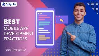 Best Mobile App Development Practices - Optymize