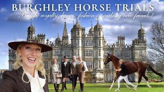 BURGHLEY HORSE TRIALS | MEETING ROYALTY | ULTIMATE COUNTRY FASHION & MAKING NEW FRIENDS