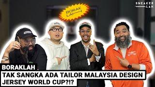 BorakLah #41 | Tak Sangka Ada Tailor Malaysia Design Jersey World Cup?!?