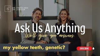 Are yellow teeth genetic?