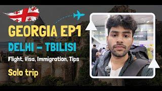 Delhi to Georgia ️ | Immigration, Visa tips – Travel Vlog | Sep 2024