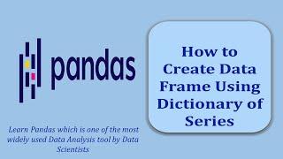 How to Create Data Frame From Dictionary of Series | Pandas Data Frame | Data Frame | Pandas