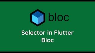 Selector Widget in Flutter Bloc | Tips & Tricks