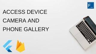 Flutter - How to Access Device Camera and Phone Gallery