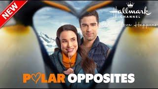 Polar Opposites 2024 - Great Hallmark Movie 2024 - Hallmark Christmas Movie 2024 - New Movie