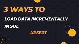 SQL Incremental data load | 3 ways to perform Upsert | Update else Insert| EXISTS | ROWCOUNT | MERGE