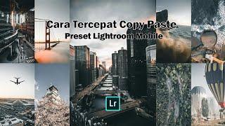 Cara Tercepat Copy Paste Preset Lightroom Android 2021