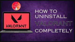 How To Uninstall Valorant Completely