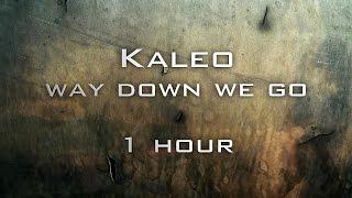 Kaleo - Way down we go [Lyrics] 1 hour