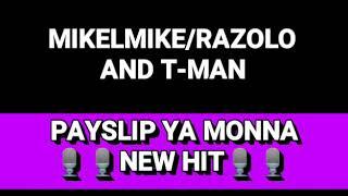 Mikelmike ft. RAZOLO and T-man_Payslip ya monna new hit (Mathata music production)