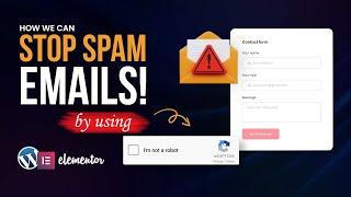 Stop Spam Emails From Elementor Form on WordPress | Google reCAPTCHA | WordPress tutorial