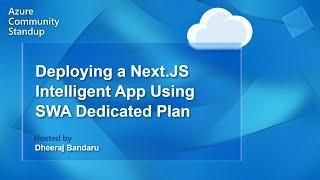 Azure Static Web Apps Standup: Deploying a Next.JS Intelligent App Using SWA Dedicated Plan
